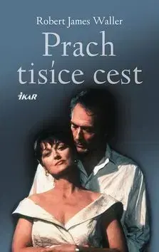 Romantická beletria Prach tisíce cest - Robert James Waller