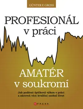Biznis a kariéra Profesionál v práci, amatér v soukromí? - Günter F. Gross