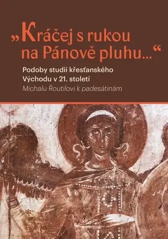 Kresťanstvo „Kráčej s rukou na Pánově pluhu...“ - Lukáš de la Vega Nosek,Kolektív autorov