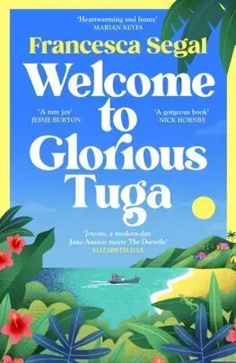 Svetová beletria Welcome to Glorious Tuga - Tuga Trilogy 1 - Francesca Segal