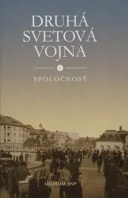 Slovenské a české dejiny Druhá svetová vojna a spoločnosť - Katarína Ristveyová