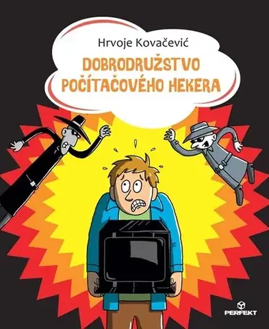 Pre deti a mládež Dobrodružstvo počítačového hekera - Hrvoje Kovačević
