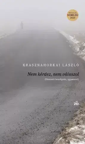 Svetová beletria Nem kérdez, nem válaszol - László Krasznahorkai