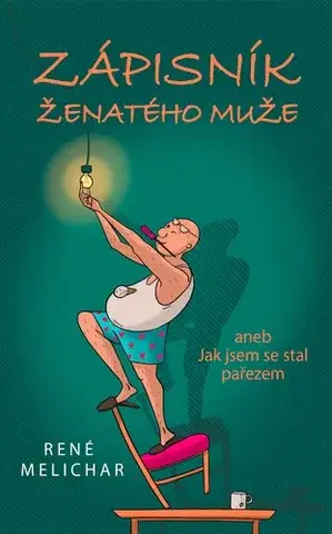 Humor a satira Zápisník ženatého muže aneb Jak jsem se stal pařezem - Melichar René