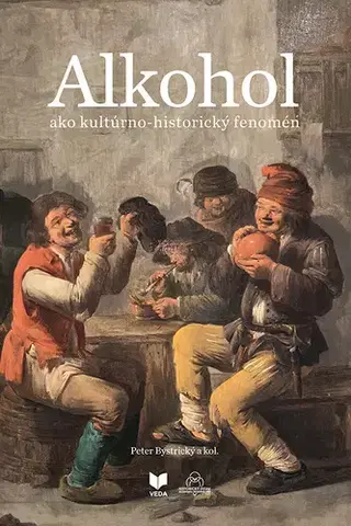 Sociológia, etnológia Alkohol ako kultúrno-historický fenomén - Peter Bystrický