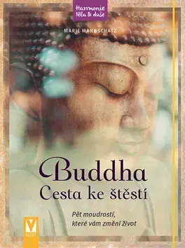 Buddhizmus Buddha Cesta ke štěstí - Marie Mannschatz