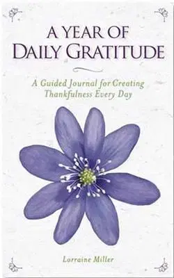 Psychológia, etika, logika A Year Of Daily Gratitude - Lorraine Miller