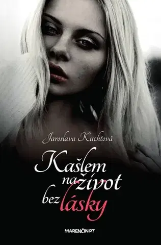 Romantická beletria Kašlem na život bez lásky - Jaroslava Kuchtová