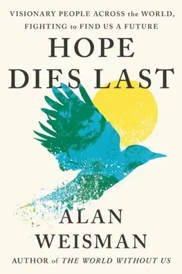 Ekológia, meteorológia, klimatológia Hope Dies Last - Alan Weisman