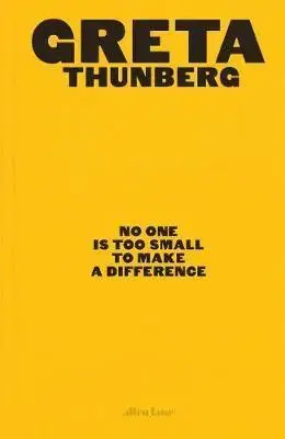 Prírodné vedy - ostatné No One Is Too Small to Make a Difference - Greta Thunberg