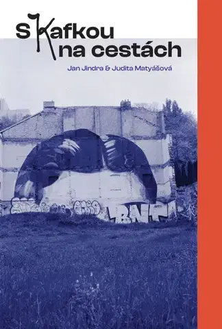 Cestopisy S Kafkou na cestách - Jindra Jan,Judita Matyášová