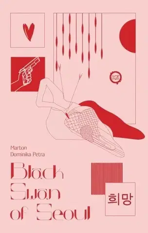 Romantická beletria Black swan of Seoul - Szerelem a maffiában - Dominika Petra Marton