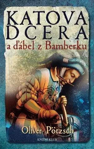 Detektívky, trilery, horory Katova dcera a ďábel z Bamberku - Oliver Pötzsch
