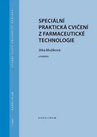 Medicína - ostatné Speciální praktická cvičení z farmaceutické technologie - Jitka Mužíková a kolektiv