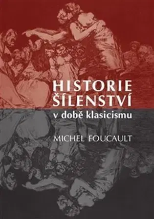 Filozofia Historie šílenství v době klasicismu - Michel Foucault