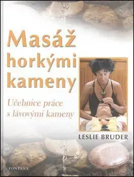Alternatívna medicína - ostatné Masáž horkými kameny - Leslie Bruder