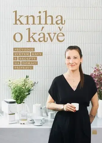 Káva, čaj Kniha o kávě, 3. vydání - Petra Davies Veselá