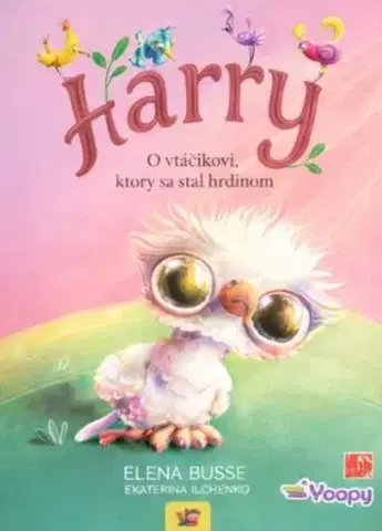 Rozprávky pre malé deti Harry - O vtáčikovi, ktorý sa stal hrdinom - Elena Busse