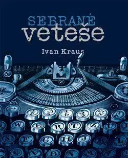 Novely, poviedky, antológie Sebrané veteše - Ivan Kraus