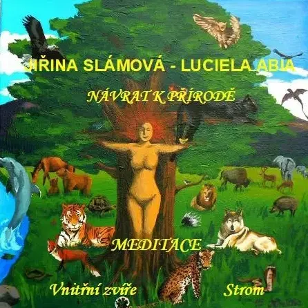 Duchovný rozvoj PYRAMIDA, centrum harmonie Návrat k přírodě - Meditace: Vnitřní zvíře, Strom