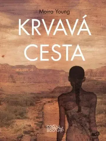 Sci-fi a fantasy Krvavá cesta - Moira Young