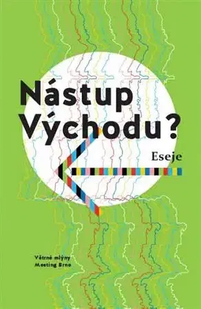 Eseje, úvahy, štúdie Nástup Východu? - Kolektív autorov