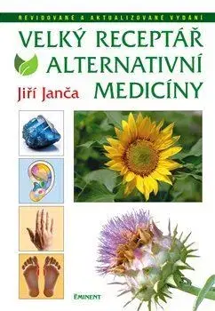 Alternatívna medicína - ostatné Velký receptář alternativní medicíny - Jiří Janča