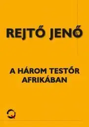 Dobrodružstvo, napätie, western A három testor Afrikában - Jenő Rejtő