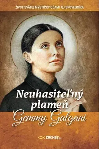 Kresťanstvo Neuhasiteľný plameň Gemmy Galgani - Leo Schlegel