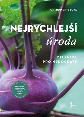 Úžitková záhrada Nejrychlejší úroda - Ortrud Griebová