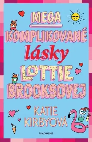Pre dievčatá Mega komplikované lásky Lottie Brooksovej - Katie Kirby,Nikoleta Frantová