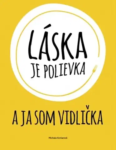 Partnerstvo Láska je polievka a ja som vidlička - Michala Koniarová