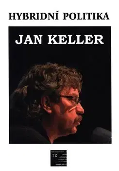 Sociológia, etnológia Hybridní politika - Jan Keller