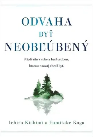 Rozvoj osobnosti Odvaha byť neobľúbený - Ichiro Kishimi,Fumitake Koga