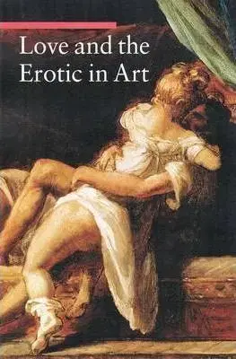 Umenie - ostatné Love and the Erotic in Art - Stefano Zuffi