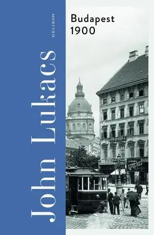 Svetové dejiny, dejiny štátov Budapest 1900 - John Lukacs