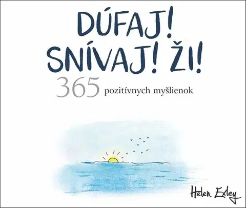 Citáty, výroky, aforizmy, príslovia, porekadlá Dúfaj! Snívaj! Ži! (365 pozitívnych myšlienok) - Helen Exley,Silvia Semaková
