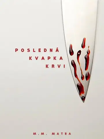 Detektívky, trilery, horory Posledná kvapka krvi - M. M. Matra