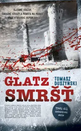 Detektívky, trilery, horory Glatz 3: Smršť - Tomasz Duszyński,Michael Alexa