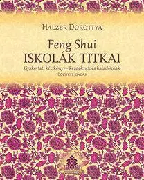 Feng šuej Feng Shui iskolák titkai - Dorottya Halzer