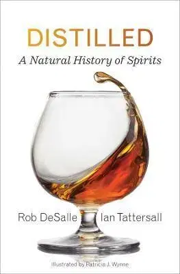Pivo, whiskey, nápoje, kokteily Distilled - Rob DeSalle,Ian Tattersall,Patricia J. Wynne