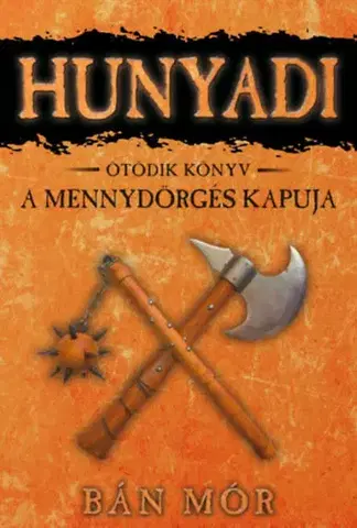 Historické romány A Mennydörgés kapuja - Hunyadi ötödik könyv - Mór Bán