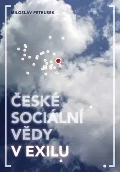 Sociológia, etnológia České sociální vědy v exilu - Milan Petrusek