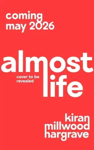 Beletria Almost Life - Kiran Millwood Hargrave