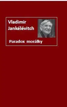Filozofia Paradox morálky - Vladimír Jankélévitch
