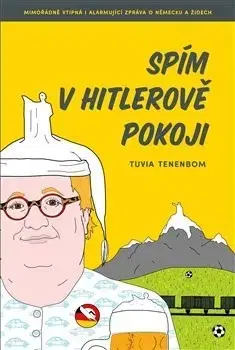 Humor a satira Spím v Hitlerově pokoji - Tuvia Tenenbom