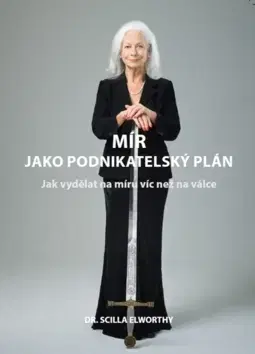 Sociológia, etnológia Mír jako podnikatelský plán - Scilla Elworthy