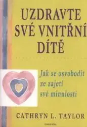 Alternatívna medicína - ostatné Uzdravte své vnitřní dítě - Cathryn L. Taylor