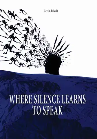 Slovenská poézia Where Silence Learns to Speak - Livia Jakab