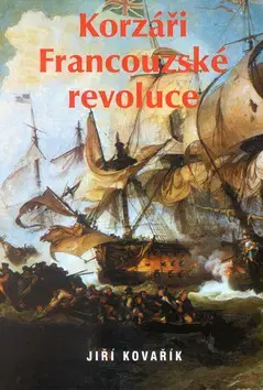 Svetové dejiny, dejiny štátov Korzáři Francouzské revoluce - Jiří Kovařík